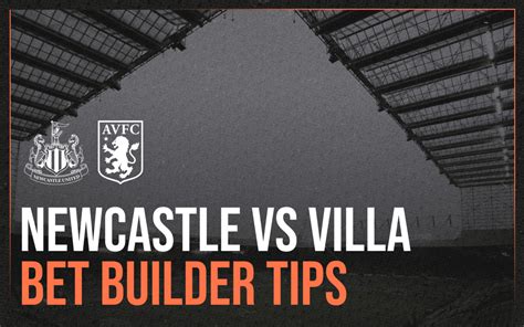 Newcastle Vs Aston Villa Stats And Bet Builder Tips Preview Bad Man