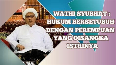 WATHI SYUBHAT HUKUM BERSETUBUH DENGAN PEREMPUAN YANG DISANGKA