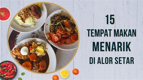 55 Tempat Makan Menarik Di Alor Setar Paling Sedap 2024