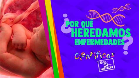 Estosítieneciencia Enfermedades Hereditarias Youtube