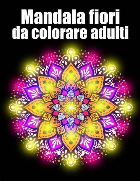 Mandala Fiori Da Colorare Adulti Libro 30 Mandalas Fiori Grande