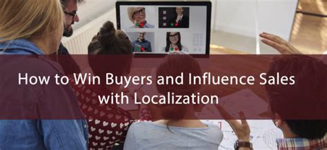 How To Win Buyers And Influence Sales With Localization