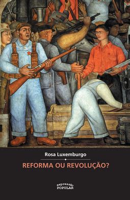 Reforma Ou Revolu O Rosa Luxemburgo