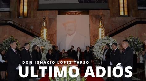 Ltimo Adi S A Don Ignacio L Pez Tarso Youtube