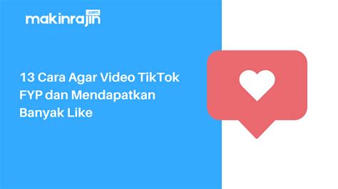 Cara Agar Video Tiktok Fyp Dan Mendapatkan Banyak Like