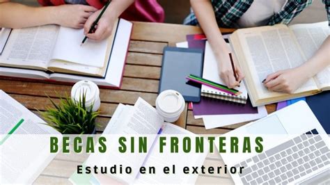 Becas Sin Fronteras Todo Lo Que Tienes Que Saber Gobmx Org