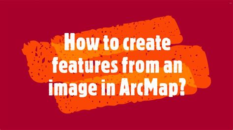 How To Create Features From An Image In ArcMap Georeferencing