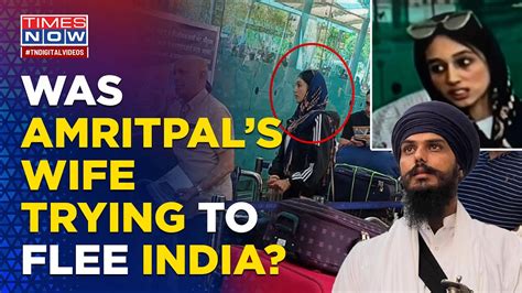 Khalistani Amritpal Singhs Wife Stopped At Amritsar Airport Was She