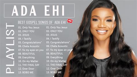 Top Ada Ehi Gospel Songs 2022 Top Playlist Of Ada Ehi Gospel Music