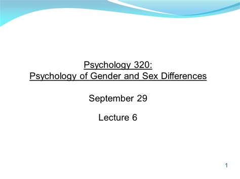 1 Psychology 320 Psychology Of Gender And Sex Differences September 29