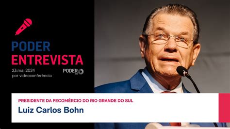 Poder Entrevista Luiz Carlos Bohn Presidente Da Fecom Rcio Do Rio