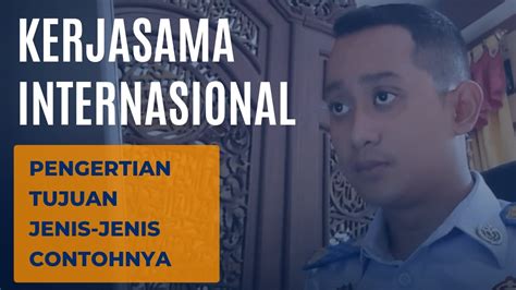 Kerjasama Internasional Pengertian Tujuan Dan Jenis Jenis Beserta