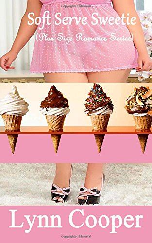 Soft Serve Sweetie Plus Size Romance Series Cooper Lynn