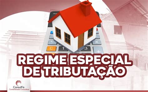 Saiba Mais Sobre O Regime Especial De Tributacao E Tire Suas Duvidas