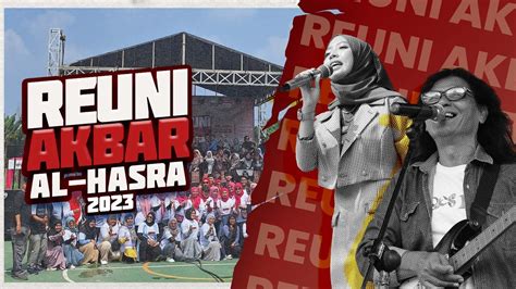 Reuni Akbar Al Hasra 2023 Momen Epik Penuh Emosi Dan Kejutan Siapa