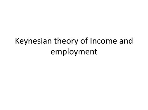 Keynesian Theory Of Income And Employment Ppt