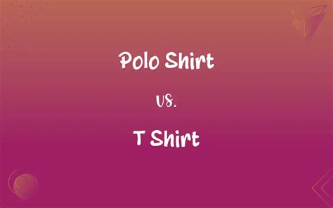 Polo Shirt Vs T Shirt Whats The Difference