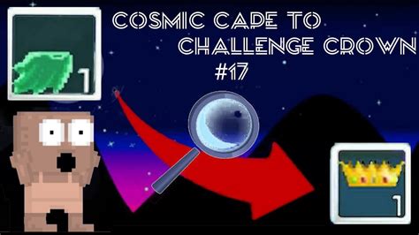 Growtopia Cosmic Cape To Challenge Crown 17 COMING BACK