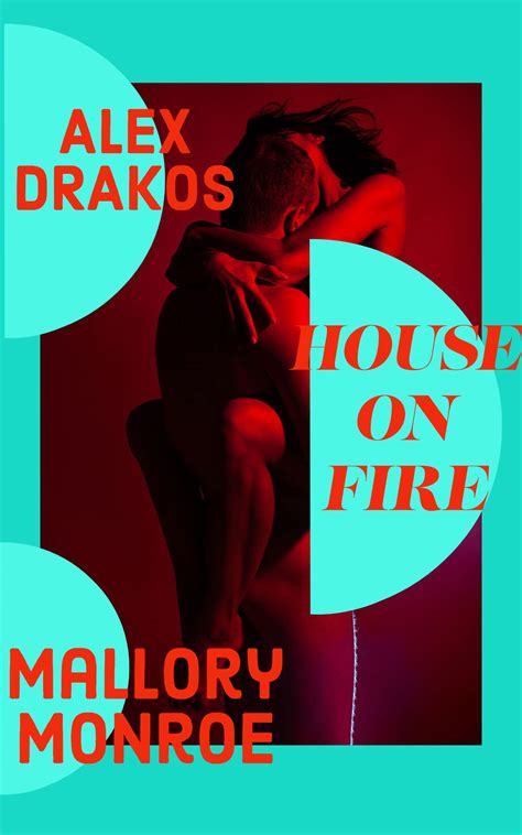 Alex Drakos: House on Fire by Mallory Monroe | Goodreads