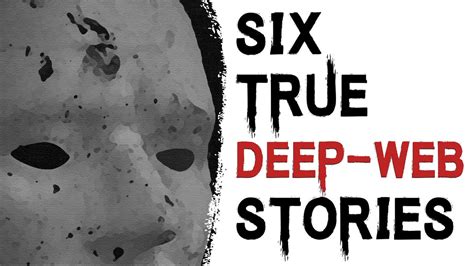 SCARY STORIES THAT ARE TRUE 6 TRUE SCARY DEEP WEB HORROR STORIES