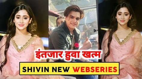 Shivangi Joshi New Web Series Mohsin Khan And Shivangi Joshi Shivin