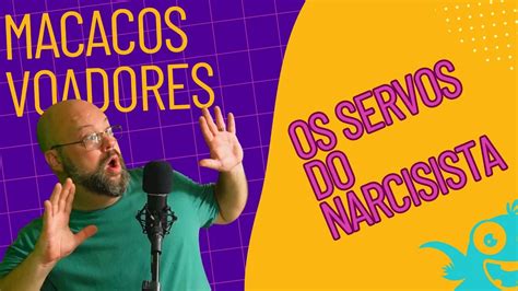 Macacos Voadores Os Tent Culos Dos Narcisistas Bom Saber