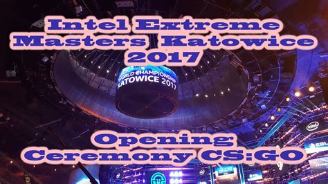 Intel Extreme Masters Katowice Opening Ceremony Csgo Iem Youtube