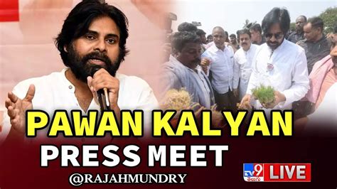 Pawan Kalyan Press Meet Live Rajahmundry Tv Youtube