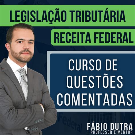 Curso Receita Federal Legisla O Tribut Ria Prof F Bio Dutra Hotmart