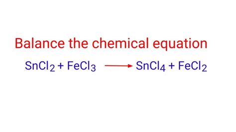 SnCl2 FeCl3 SnCl4 FeCl2 Balance The Chemical Equation