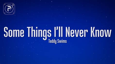 Teddy Swims Some Things I Ll Never Know Lyrics Youtube