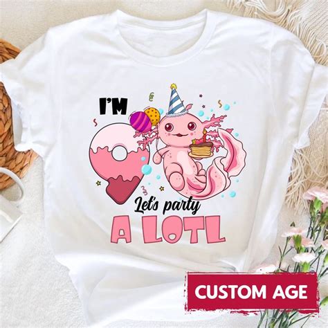 Axolotl Birthday Shirt Let S Party A Lotl Cute Axolotl Birthday Girl