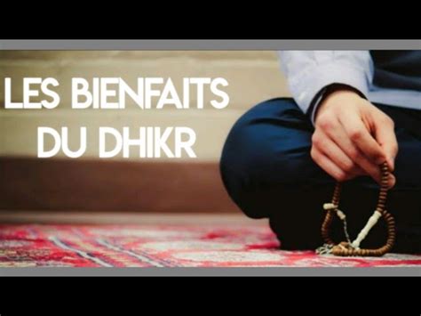 Les Bienfaits Du Dhikr Havre De Savoir