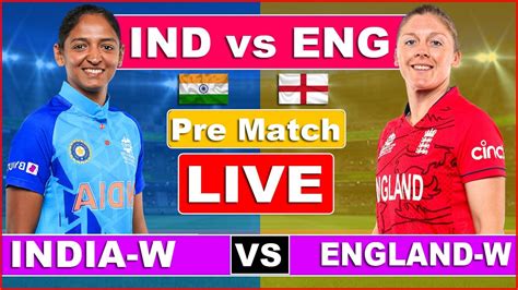 Live India Woman Vs England Women Match 14 Live Engw Vs Indw Pre