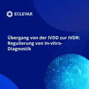 Übergang von der IVDD zur IVDR Regulierung von In vitro Diagnostik