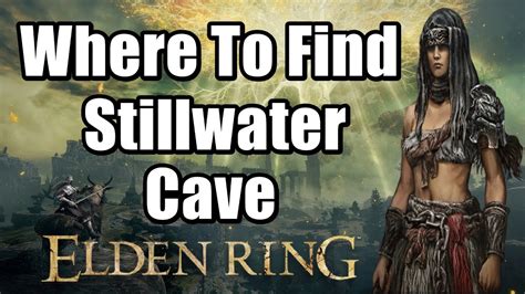 Elden Ring Where To Find Stillwater Cave YouTube