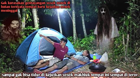 Camping Horor Sangat Ngerik Sosok Mahkluk Ini Sampai Gak Bisa Tidur Dan