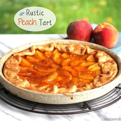 Rustic Peach Tart Simply Sated