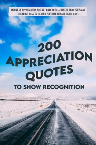 200 Appreciation Quotes To Show Recognition: Words Of Appreciation Are Not Only To Tell Others ...