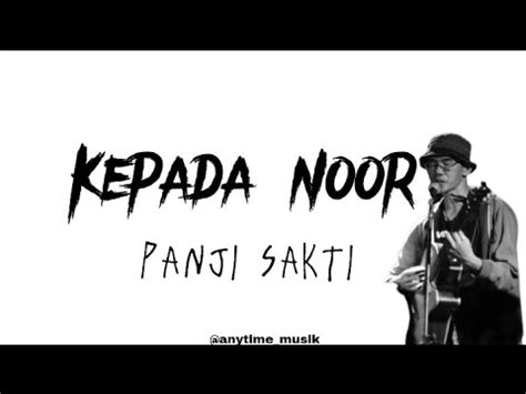 Kepada Noor Panji Sakti Lirik Youtube