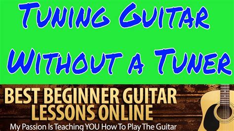 How To Tune Your Guitar Without An Electronic Tuner Adult Guitar Lessons Youtube