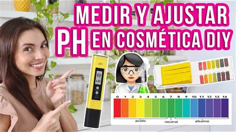 CÓmo Medir Y Ajustar El Ph En CosmÉtica Casera Diy Mixi Youtube