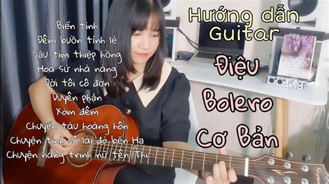 Hướng Dẫn Guitar Điệu Bolero CƠ BẢn 10 Bài Hát Thực Hành Chi Tiết Cho Người Mới Tập Blog