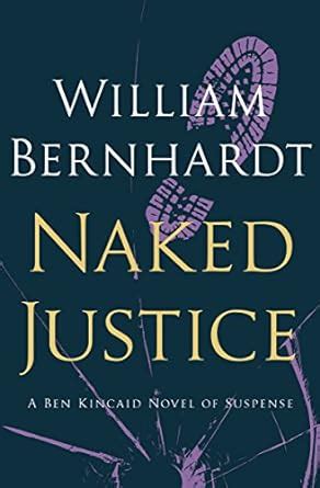 Naked Justice Ben Kincaid Series Book EBook Bernhardt William Amazon Ca Kindle Store