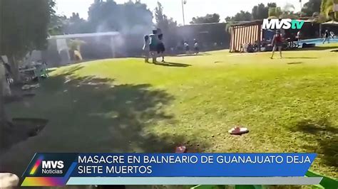 MASACRE EN BALNEARIO DE GUANAJUATO DEJA 7 MUERTOS Vídeo Dailymotion