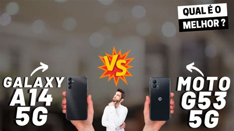 Galaxy A14 5g Vs Moto G53 5g Qual é O Melhor Comparativo Youtube