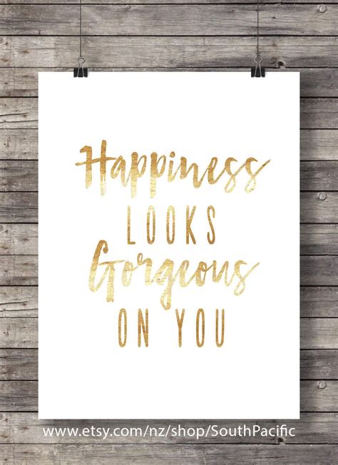 Happiness Looks Gorgeous On You Printable Happiness Quote