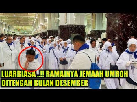 LUARBIASA RAMAINYA JEMAAH UMROH DITENGAH BULAN DESEMBER YouTube