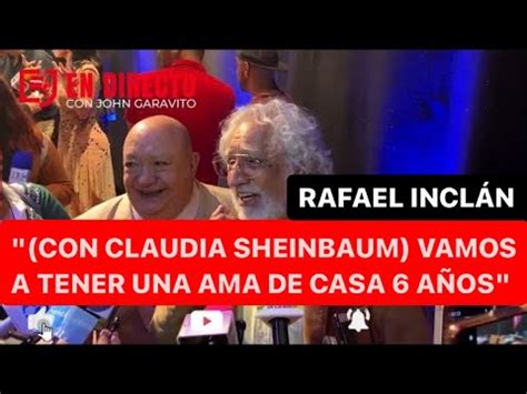 Con Claudia Sheinbaum VAMOS A TENER UNA AMA DE CASA 6 AÑOS Rafael