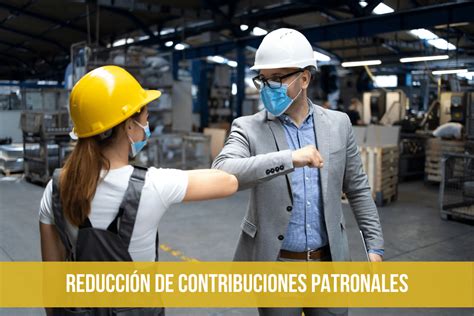 Reducción de contribuciones patronales Cómo acceder al beneficio